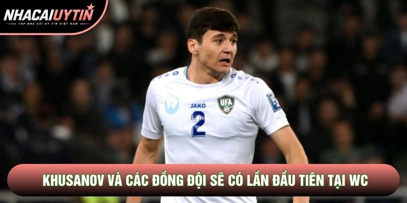 Khusanov và các đồng đội sẽ có lần đầu tiên tại WC